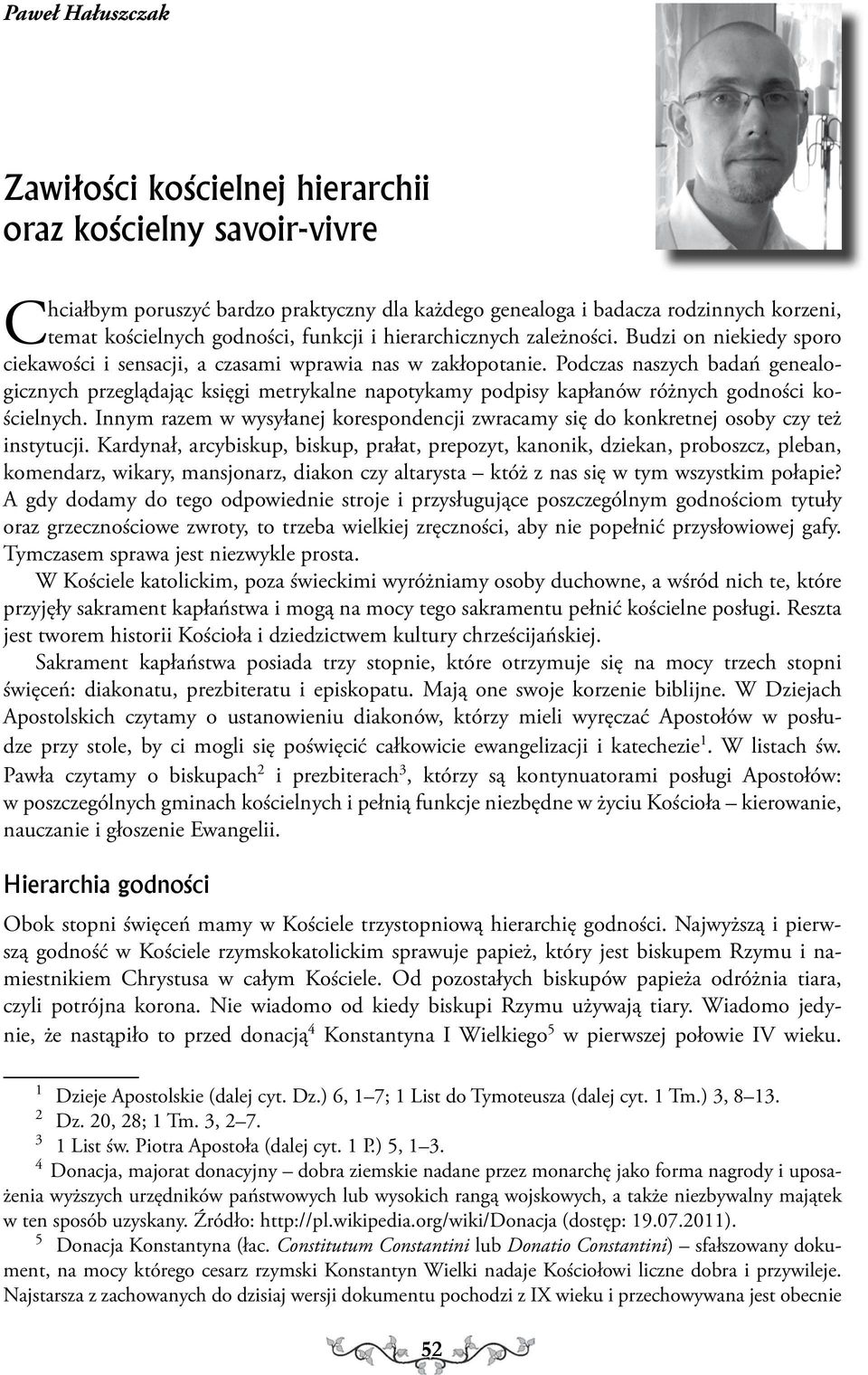 Podczas naszych badań genealogicznych przeglądając księgi metrykalne napotykamy podpisy kapłanów różnych godności kościelnych.