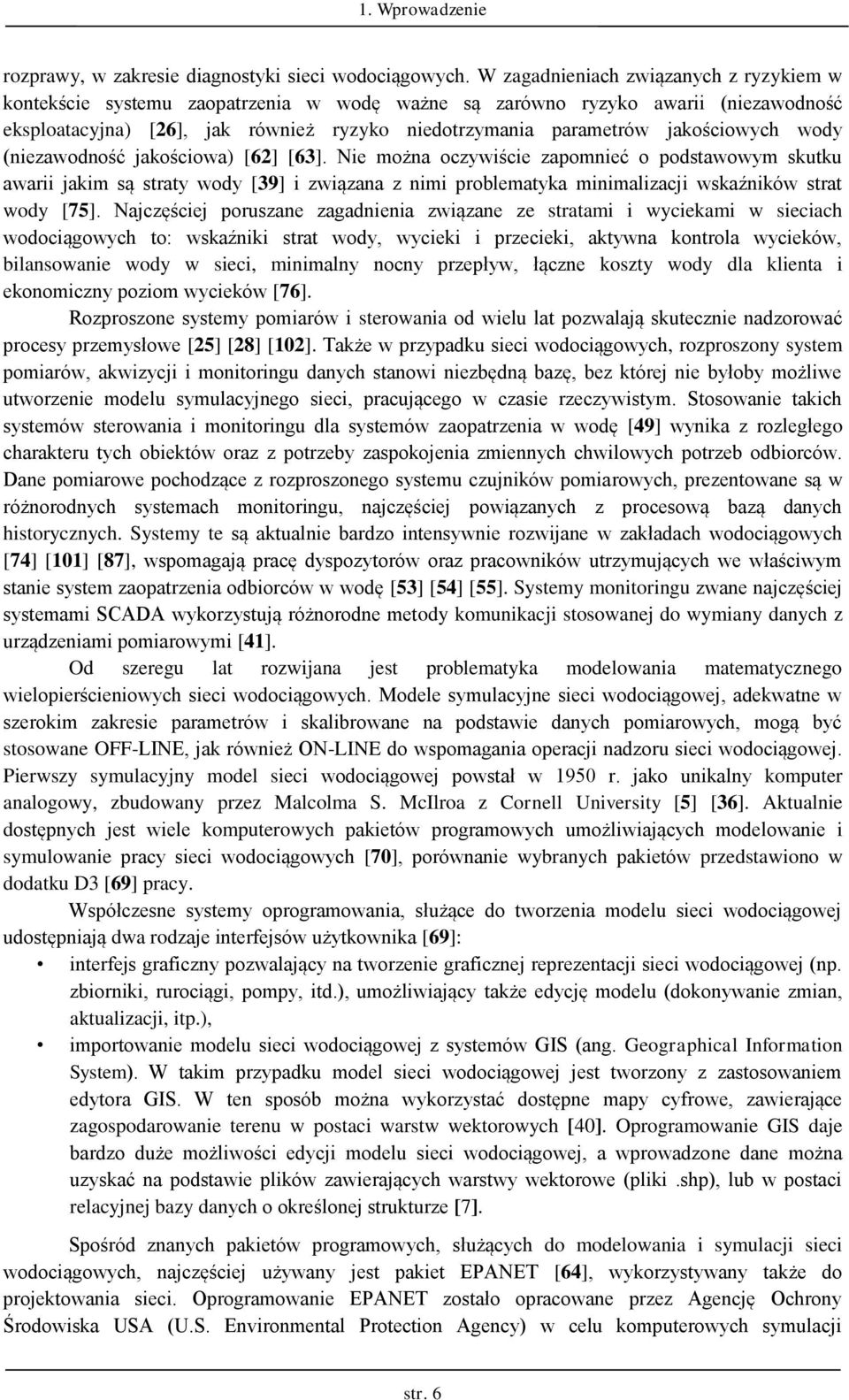 (niezawodność jaościowa) [62] [63]. Nie można oczywiście zapomnieć o podsawowym suu awarii jaim są sray wody [39] i związana z nimi problemaya minimalizacji wsaźniów sra wody [75].