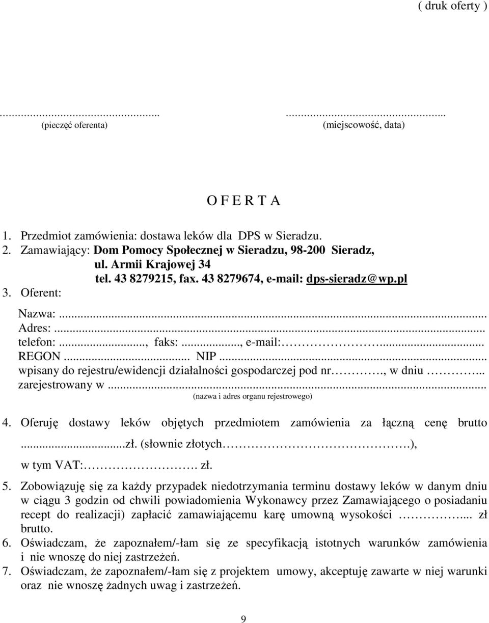 .. wpisany do rejestru/ewidencji działalności gospodarczej pod nr., w dniu... zarejestrowany w... (nazwa i adres organu rejestrowego) 4.