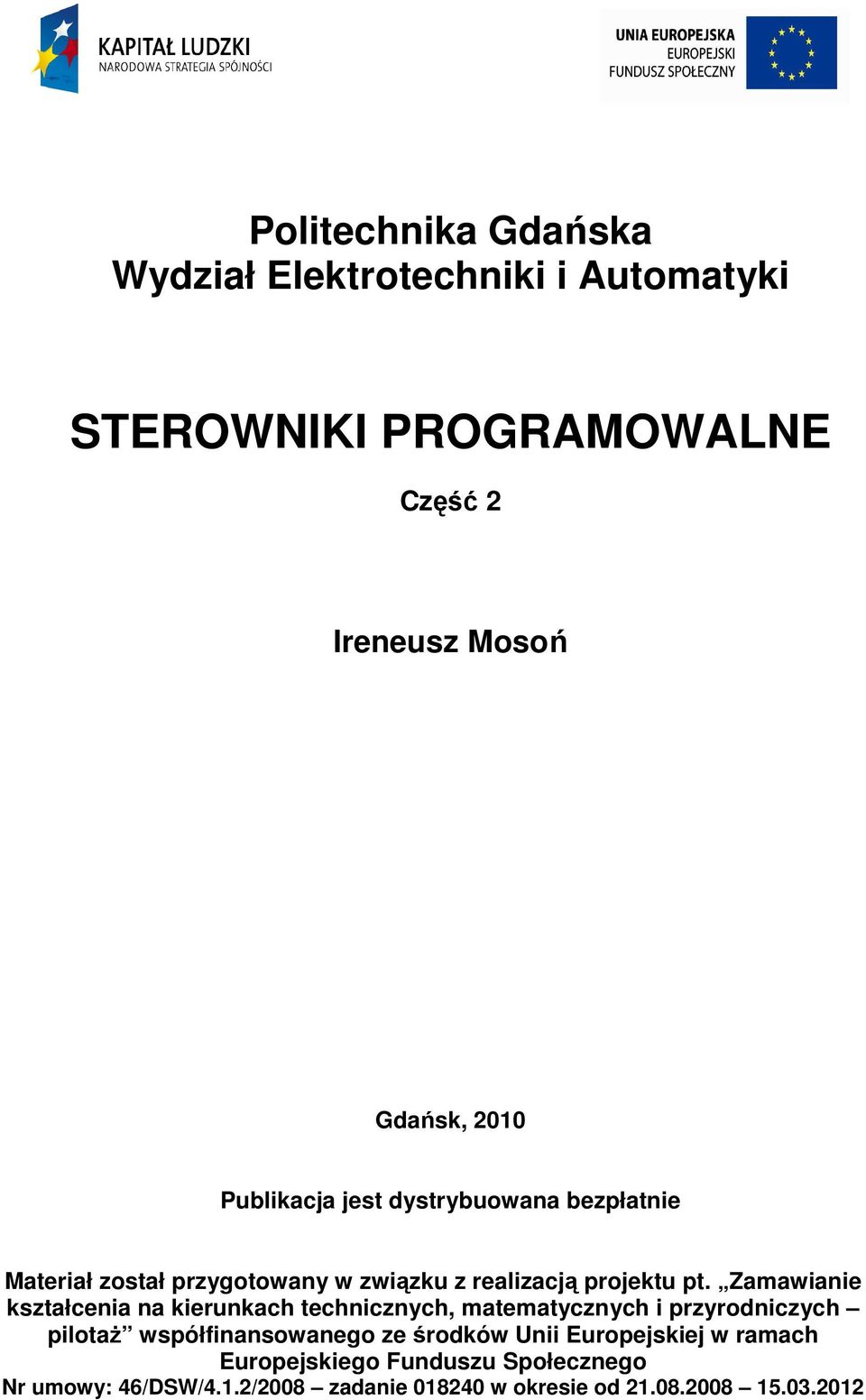 Zamawianie kształcenia na kierunkach technicznych, matematycznych i przyrodniczych pilotaŝ współfinansowanego ze środków