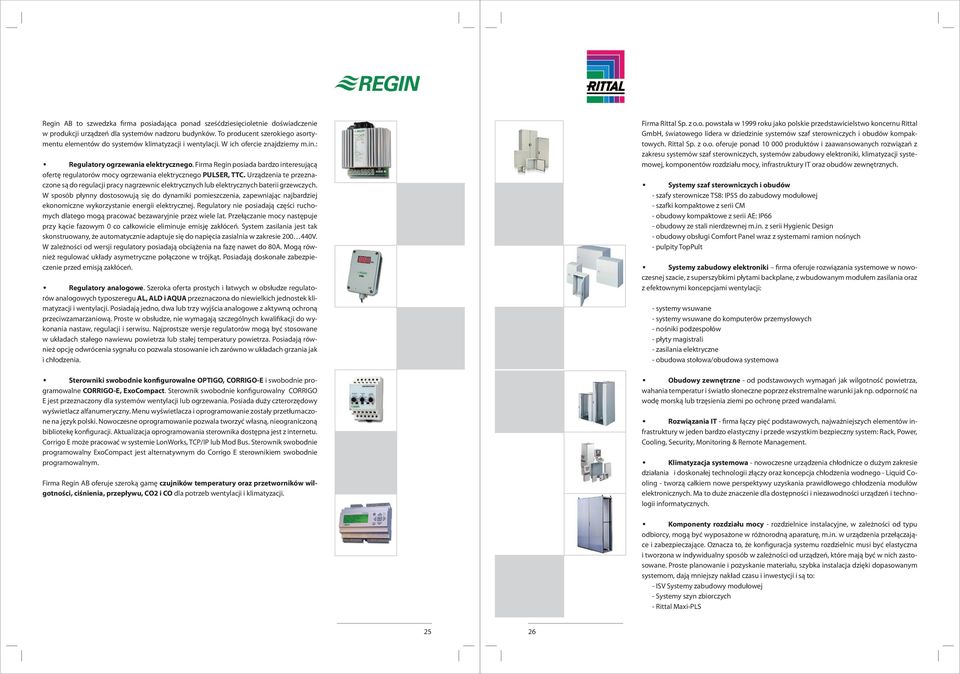Firma Regin posiada bardzo interesującą ofertę regulatorów mocy ogrzewania elektrycznego PULSER, TTC.