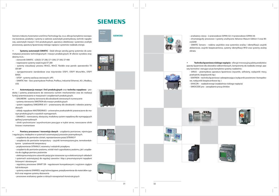 aparatury obiektowej i systemów analityki procesowej, aparatury łączeniowej niskiego napięcia i systemów rozdziału energii.
