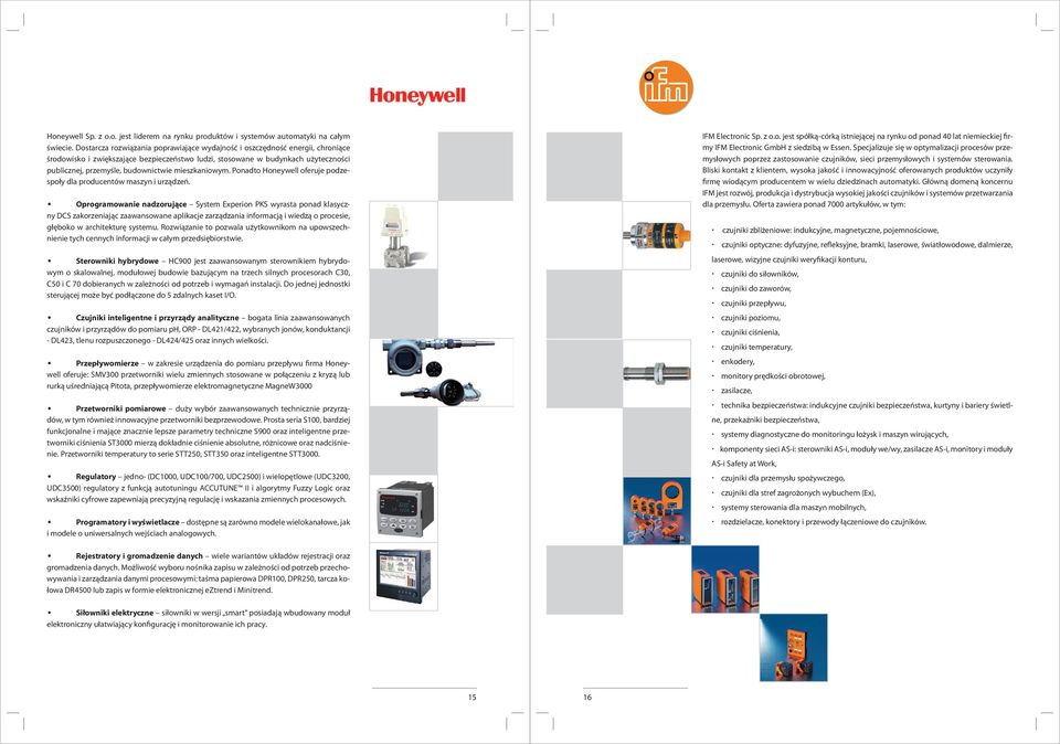 mieszkaniowym. Ponadto Honeywell oferuje podzespoły dla producentów maszyn i urządzeń.