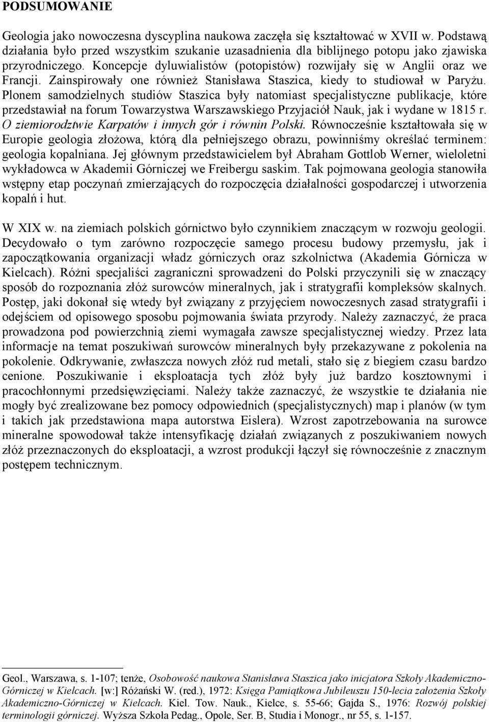 Zainspirowały one również Stanisława Staszica, kiedy to studiował w Paryżu.