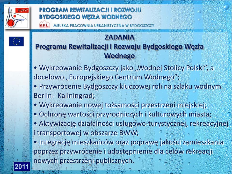 miejskiej; Ochronę wartości przyrodniczych i kulturowych miasta; Aktywizację działalności usługowo-turystycznej, rekreacyjnej i transportowej w