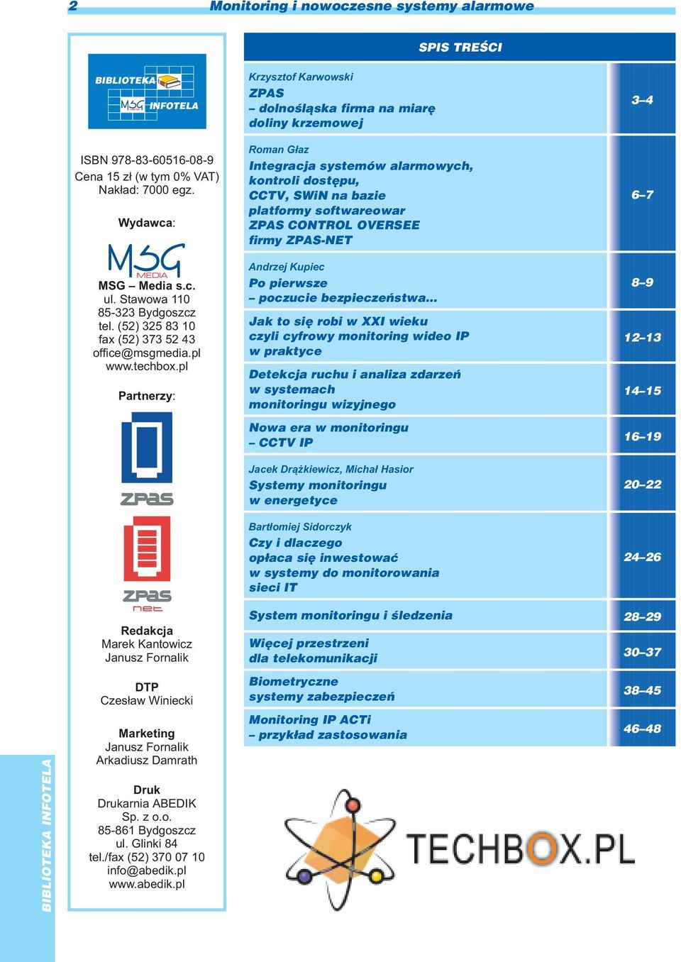 pl Partnerzy: Krzysztof Karwowski ZPAS dolnoœl¹ska firma na miarê doliny krzemowej Roman G³az Integracja systemów alarmowych, kontroli dostêpu, CCTV, SWiN na bazie platformy softwareowar ZPAS CONTROL