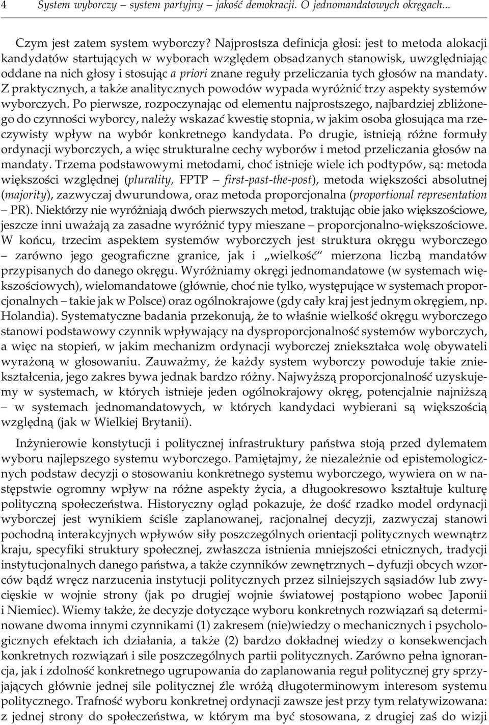 prio ri zna ne regu³y prze li cza nia tych g³osów na man da ty. Z pra kty cz nych, a ta k e ana li ty cz nych po wo dów wy pa da wy ró niæ trzy aspe kty sy ste mów wy bo r czych.