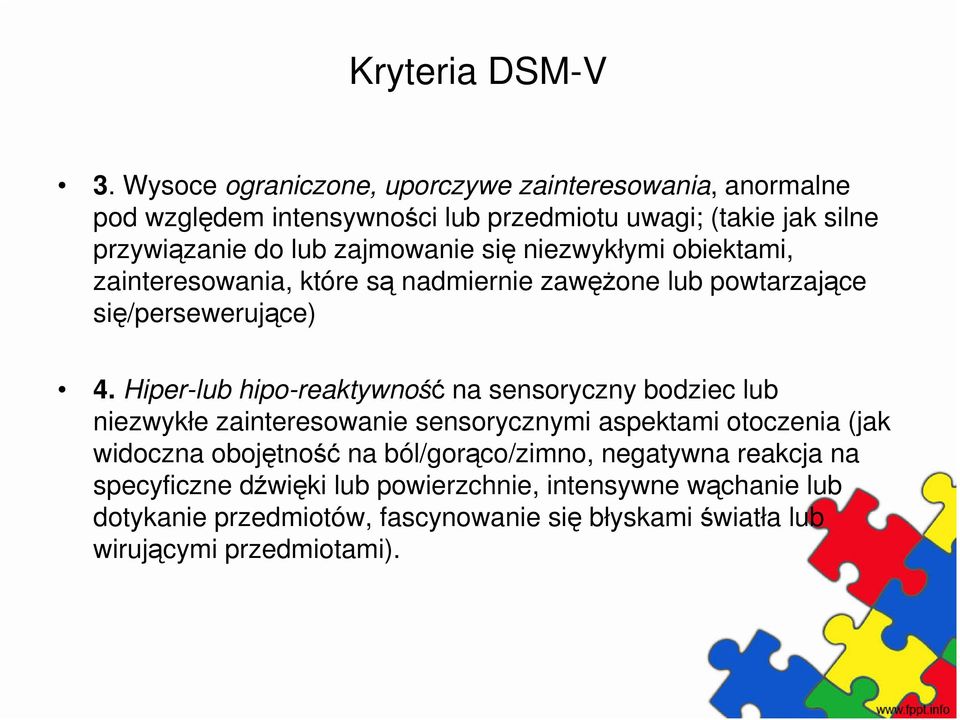 się niezwykłymi obiektami, zainteresowania, które są nadmiernie zawężone lub powtarzające się/persewerujące) 4.