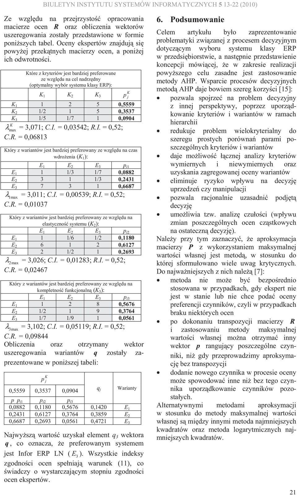 tóre z kryteriów jest bardziej preferowae ze wzgldu a cel adrzdy (optymaly wybór systemu klasy ERP