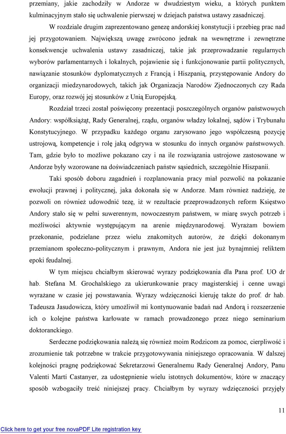 Największ ą uwag ę zwrócono jednak na wewnętrzne i zewnętrzne konsekwencje uchwalenia ustawy zasadniczej, takie jak przeprowadzanie regularnych wyborów parlamentarnych i lokalnych, pojawienie si ę i