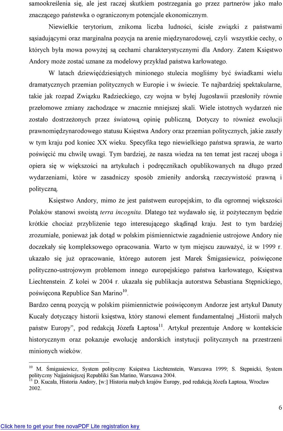 cechami charakterystycznymi dla Andory. Zatem Księstwo Andory może zosta ć uznane za modelowy przykład państwa karłowatego.