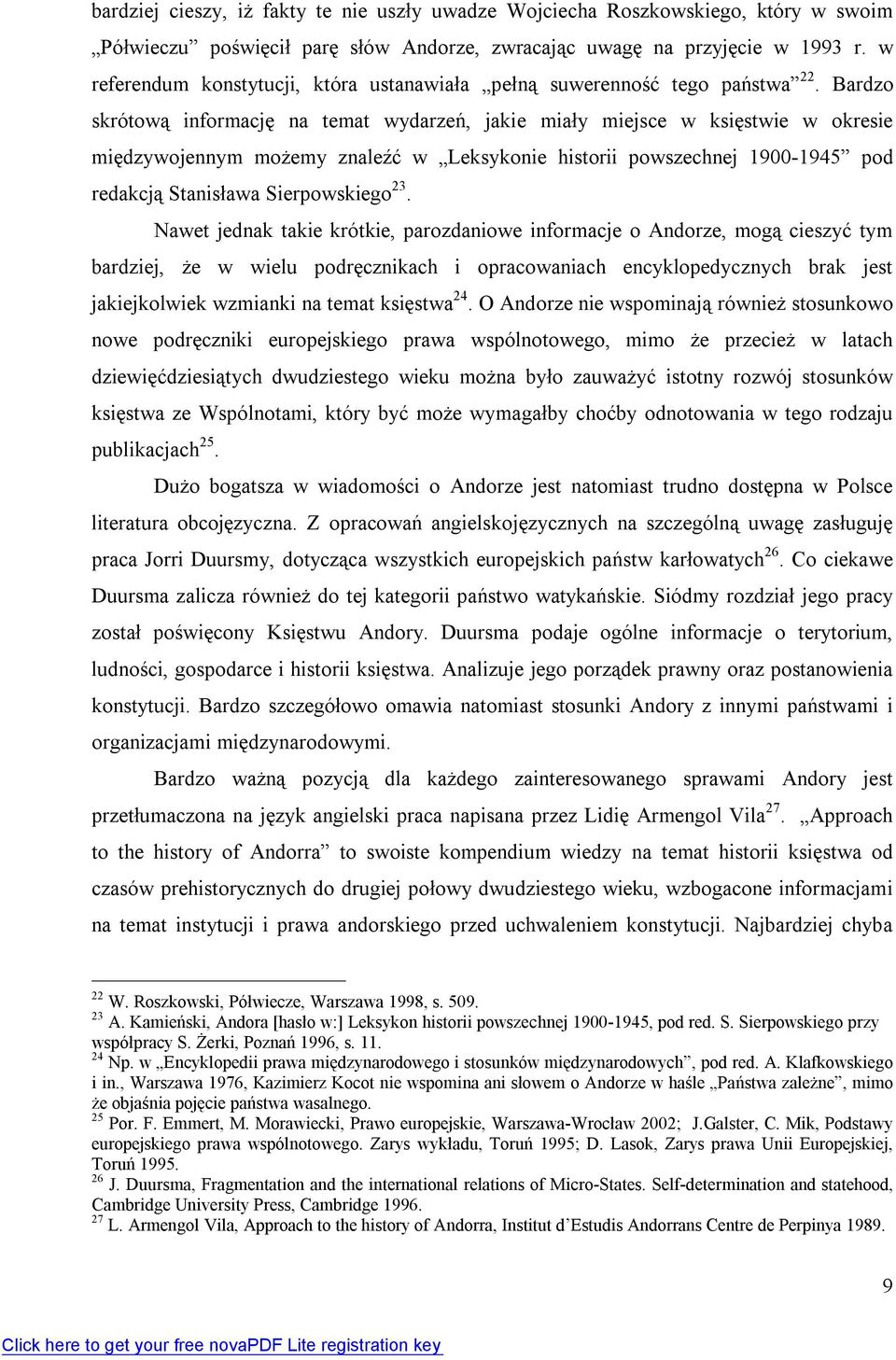 Bardzo skrótow ą informacj ę na temat wydarze ń, jakie miały miejsce w księstwie w okresie międzywojennym możemy znale źć w Leksykonie historii powszechnej 1900-1945 pod redakcj ą Stanisława