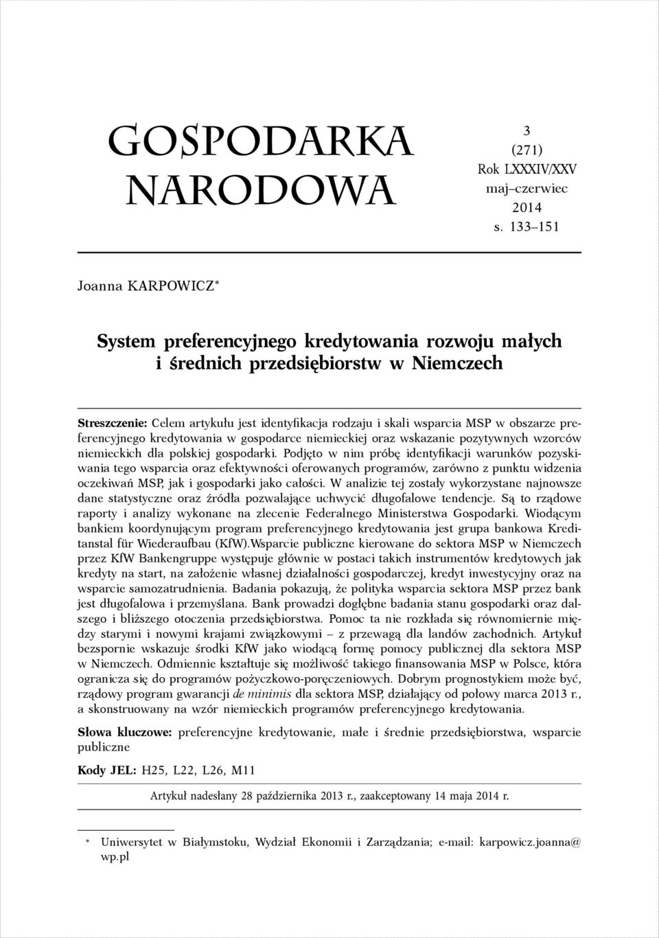 obszarze preferencyjnego kredytowania w gospodarce niemieckiej oraz wskazanie pozytywnych wzorców niemieckich dla polskiej gospodarki.