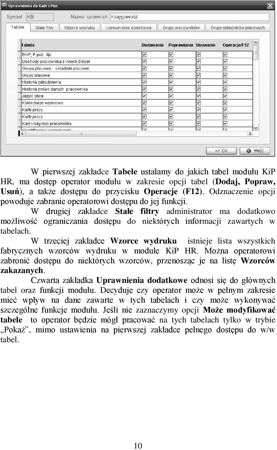 W drugiej zakładce Stałe filtry administrator ma dodatkowo możliwość ograniczania dostępu do niektórych informacji zawartych w tabelach.