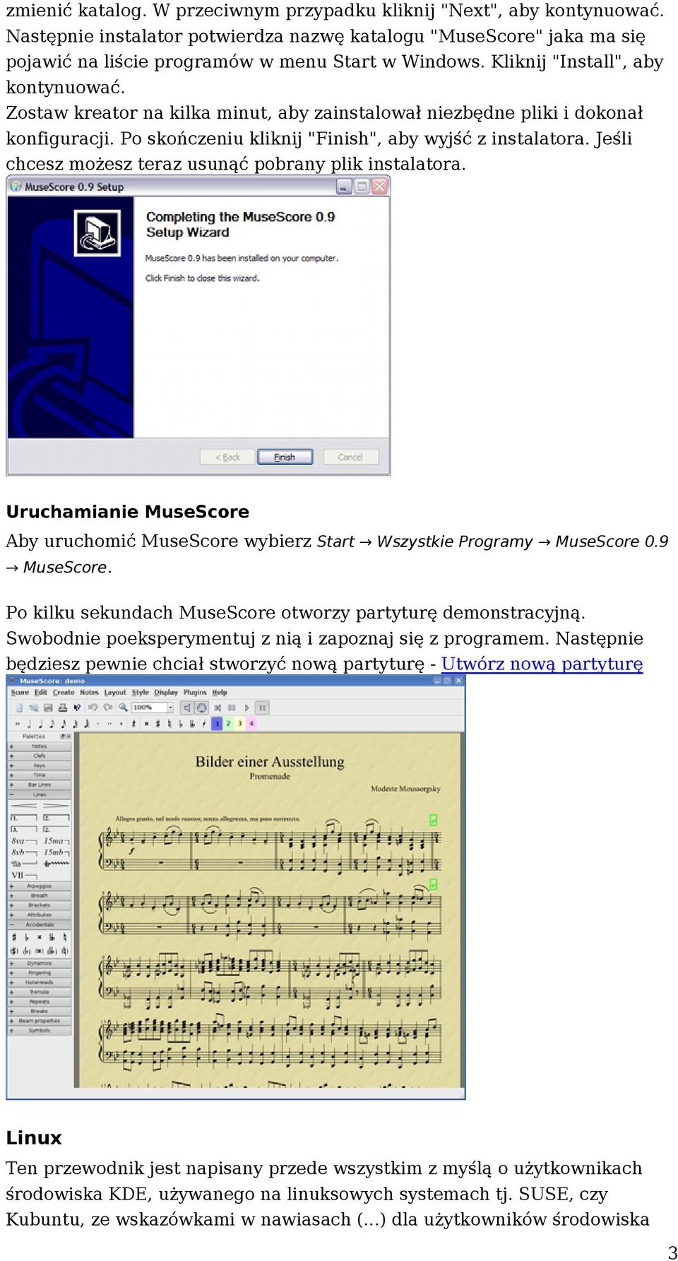 Jeśli chcesz możesz teraz usunąć pobrany plik instalatora. Uruchamianie MuseScore Aby uruchomić MuseScore wybierz Start Wszystkie Programy MuseScore 0.9 MuseScore.