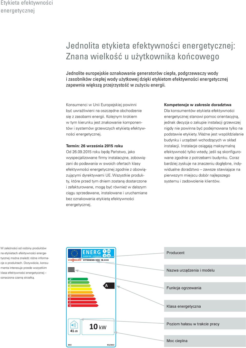 Konsumenci w Unii Europejskiej powinni być uwrażliwieni na oszczędne obchodzenie się z zasobami energii.