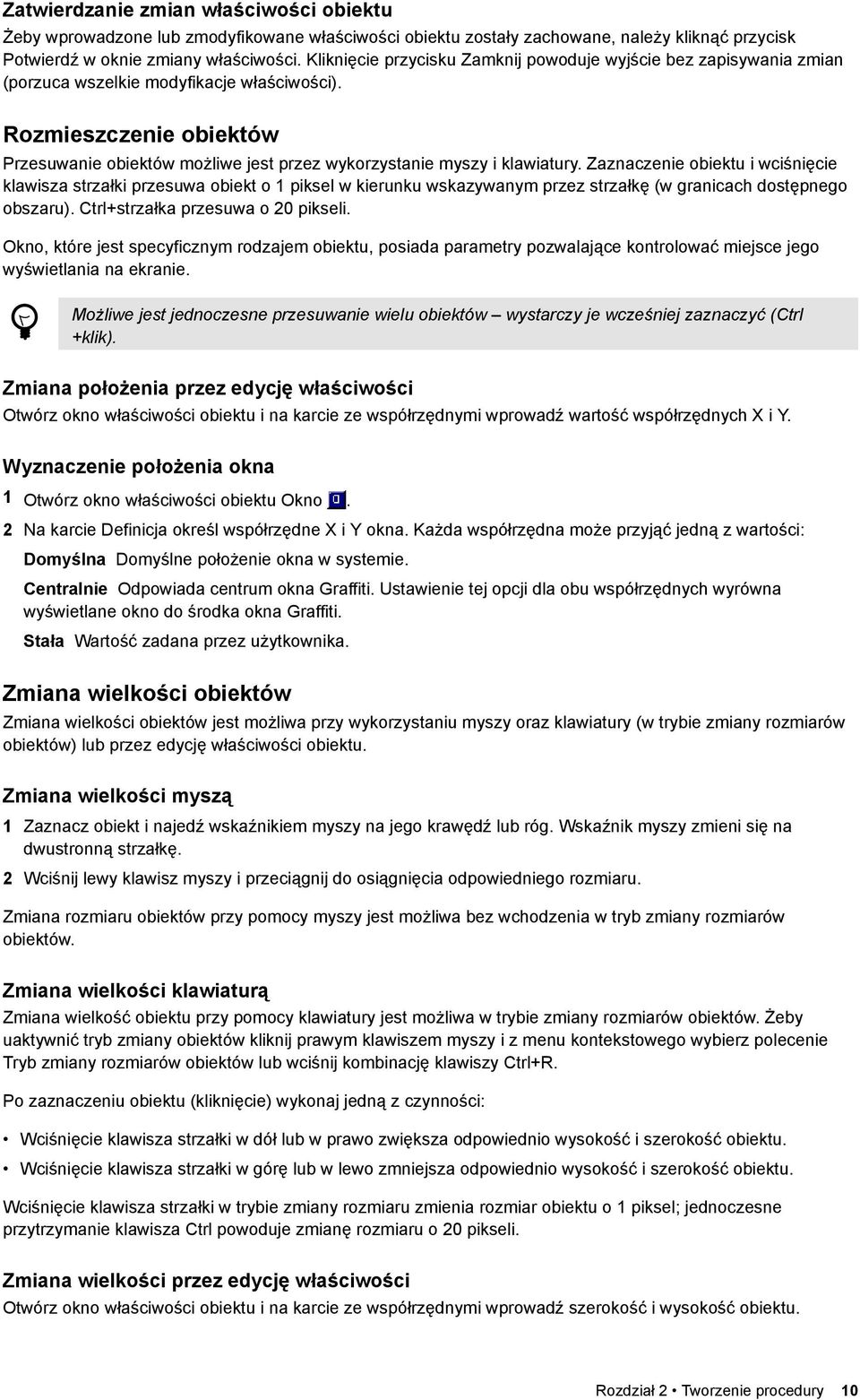 Rozmieszczenie obiektów Przesuwanie obiektów możliwe jest przez wykorzystanie myszy i klawiatury.