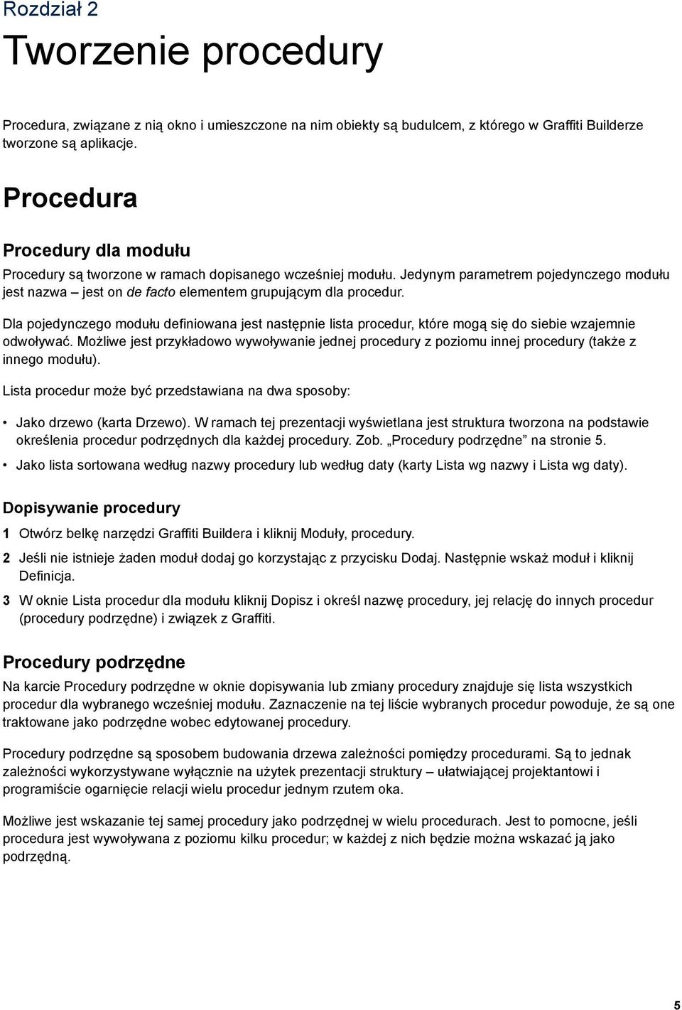 Dla pojedynczego modułu definiowana jest następnie lista procedur, które mogą się do siebie wzajemnie odwoływać.