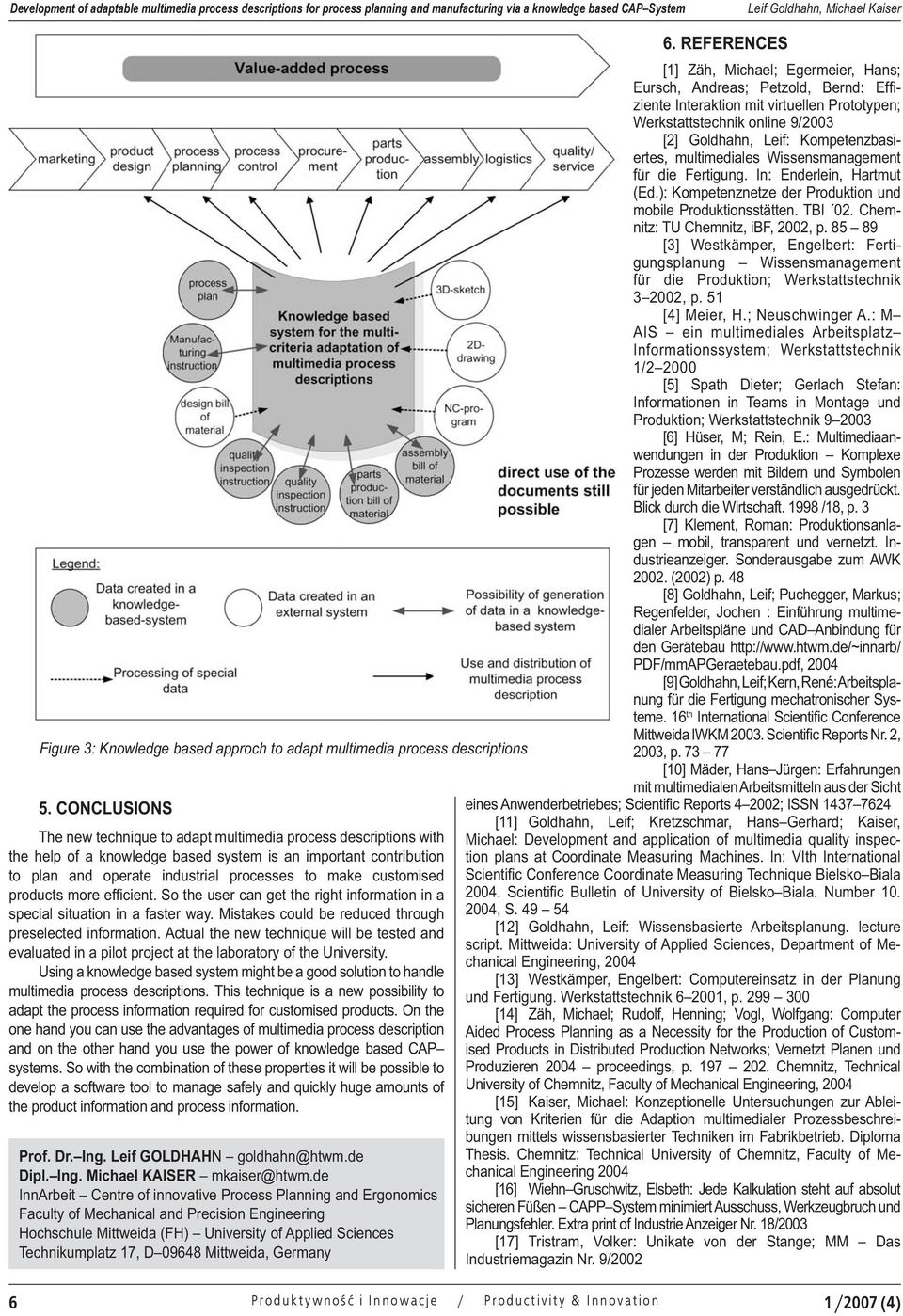 Kompetenzbasiertes, multimediales Wissensmanagement für die Fertigung. In: Enderlein, Hartmut (Ed.): Kompetenznetze der Produktion und mobile Produktionsstätten. TBI 02.