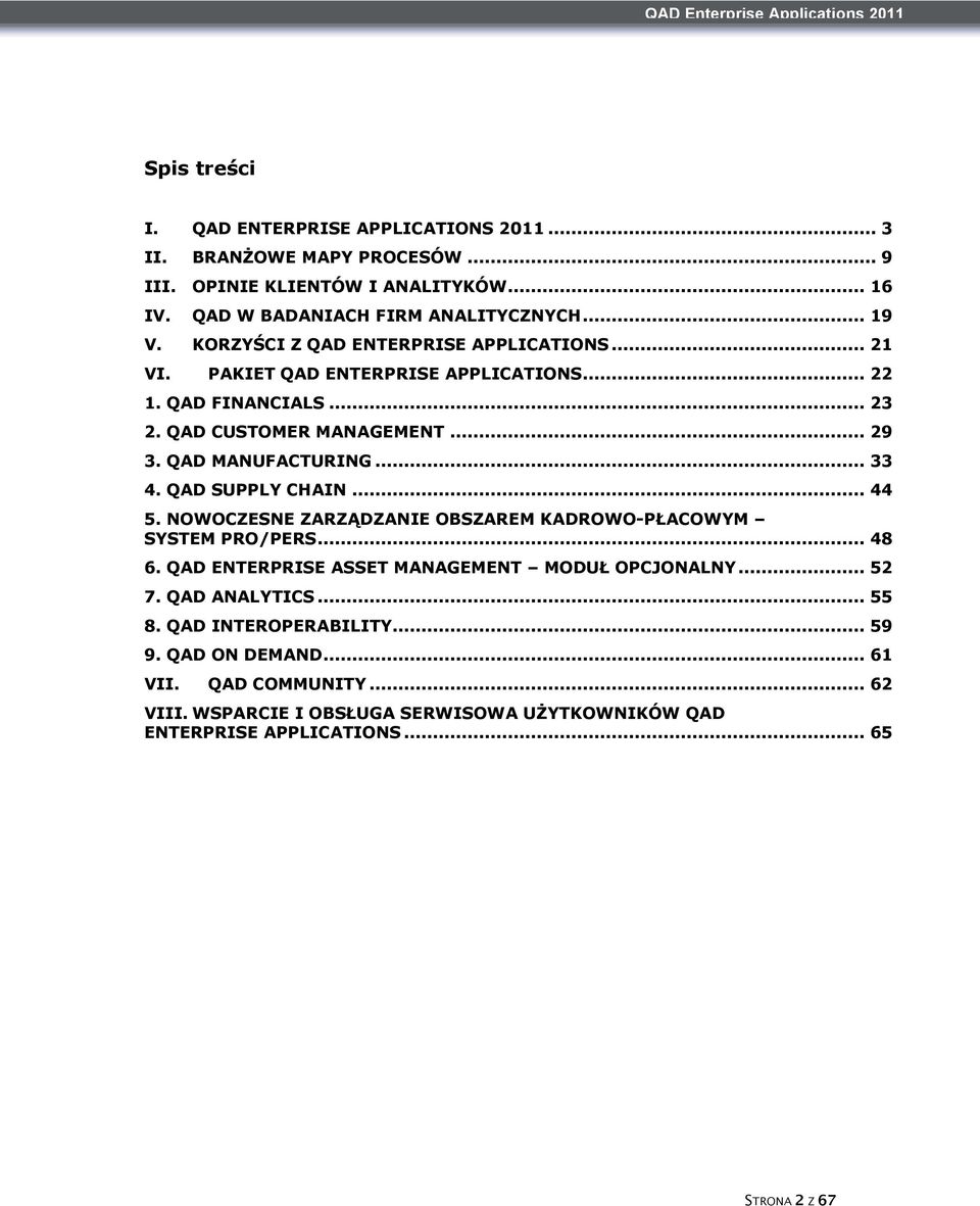 QAD CUSTOMER MANAGEMENT... 29 3. QAD MANUFACTURING... 33 4. QAD SUPPLY CHAIN... 44 5. NOWOCZESNE ZARZĄDZANIE OBSZAREM KADROWO-PŁACOWYM SYSTEM PRO/PERS... 48 6.