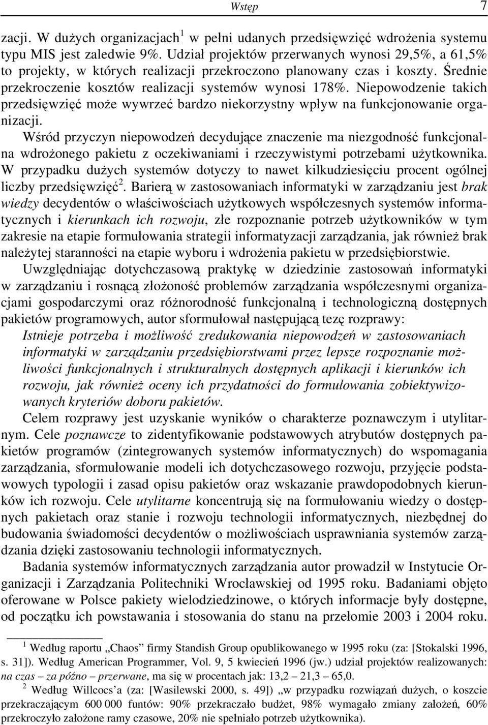 Niepowodzenie takich przedsięwzięć może wywrzeć bardzo niekorzystny wpływ na funkcjonowanie organizacji.