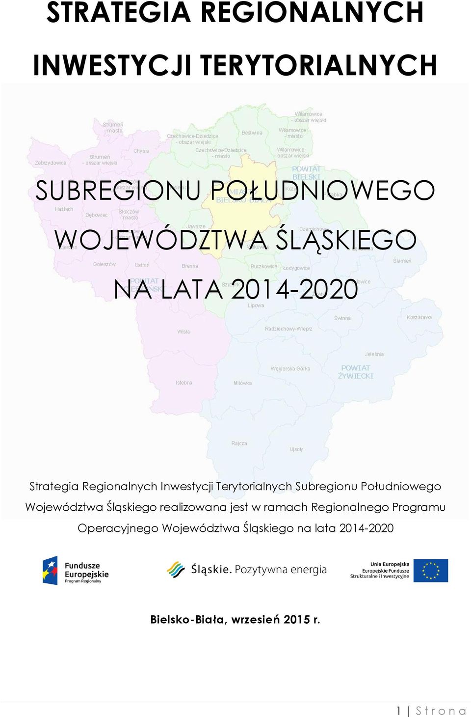 Południowego Województwa Śląskiego realizowana jest w ramach Regionalnego Programu