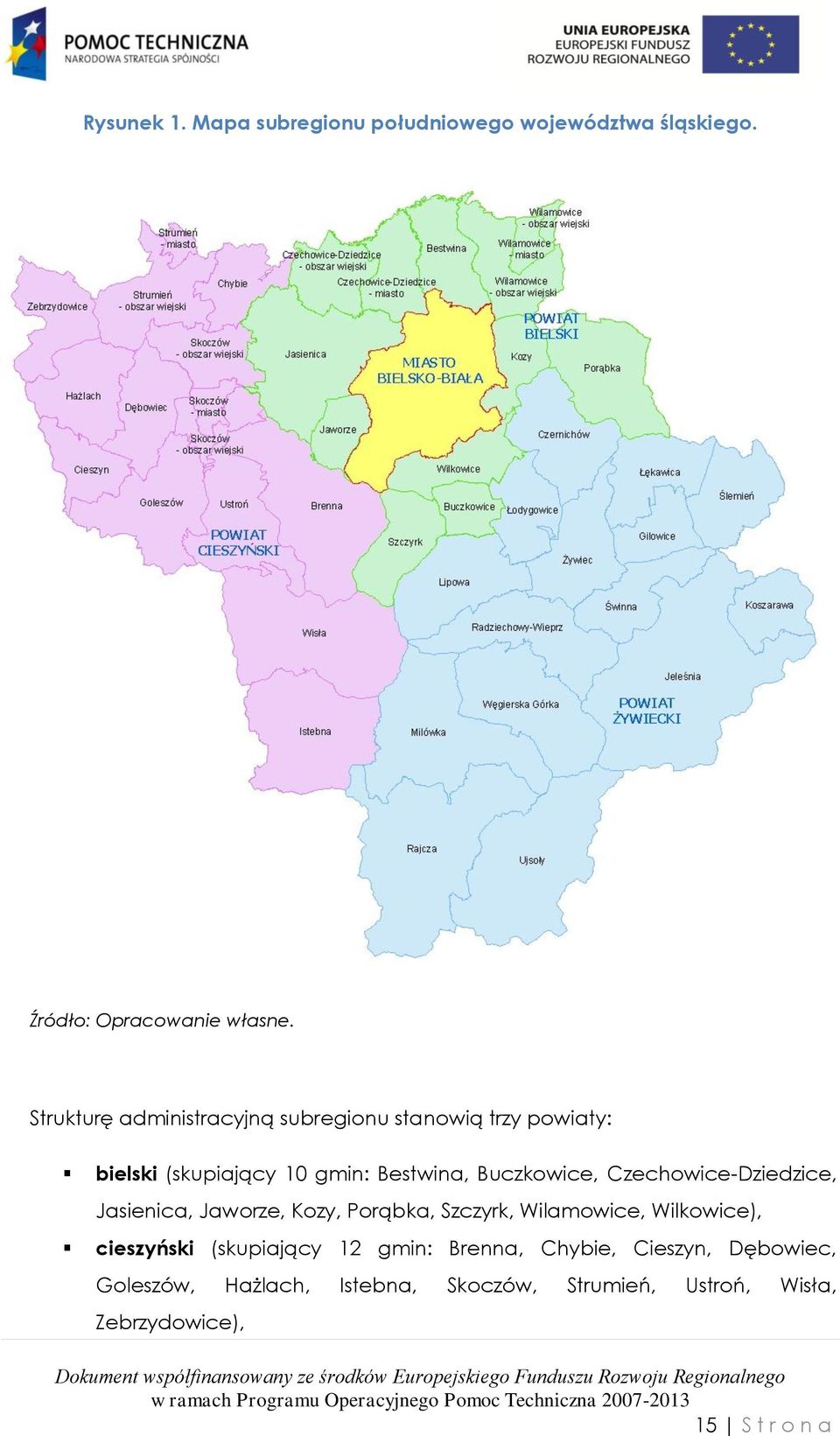 Czechowice-Dziedzice, Jasienica, Jaworze, Kozy, Porąbka, Szczyrk, Wilamowice, Wilkowice), cieszyński (skupiający