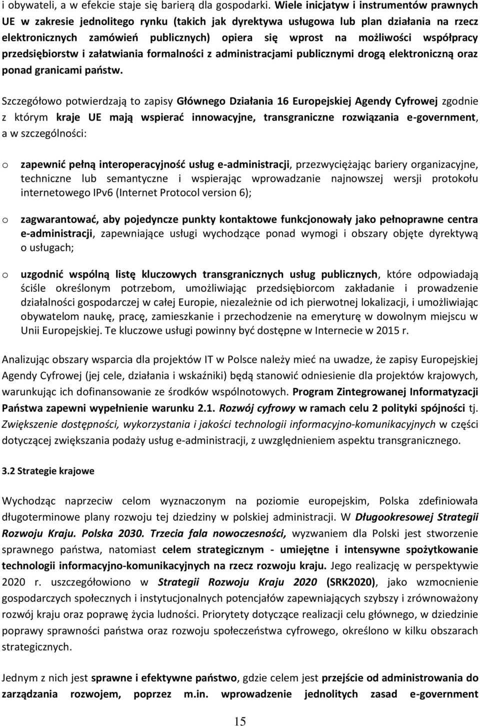 współpracy przedsiębirstw i załatwiania frmalnści z administracjami publicznymi drgą elektrniczną raz pnad granicami państw.