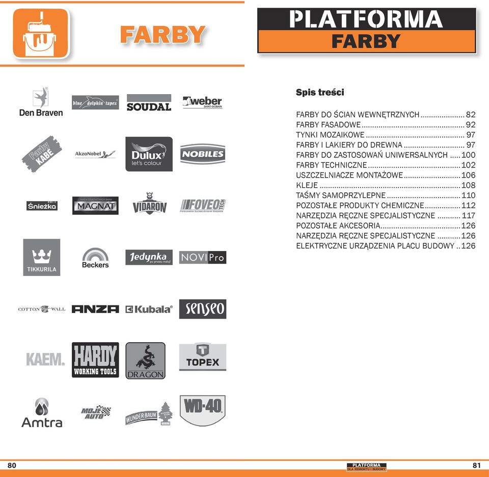 ..108 TAŚMY SAMOPRZYLEPNE...110 POZOSTAŁE PRODUKTY CHEMICZNE...112 NARZĘDZIA RĘCZNE SPECJALISTYCZNE.