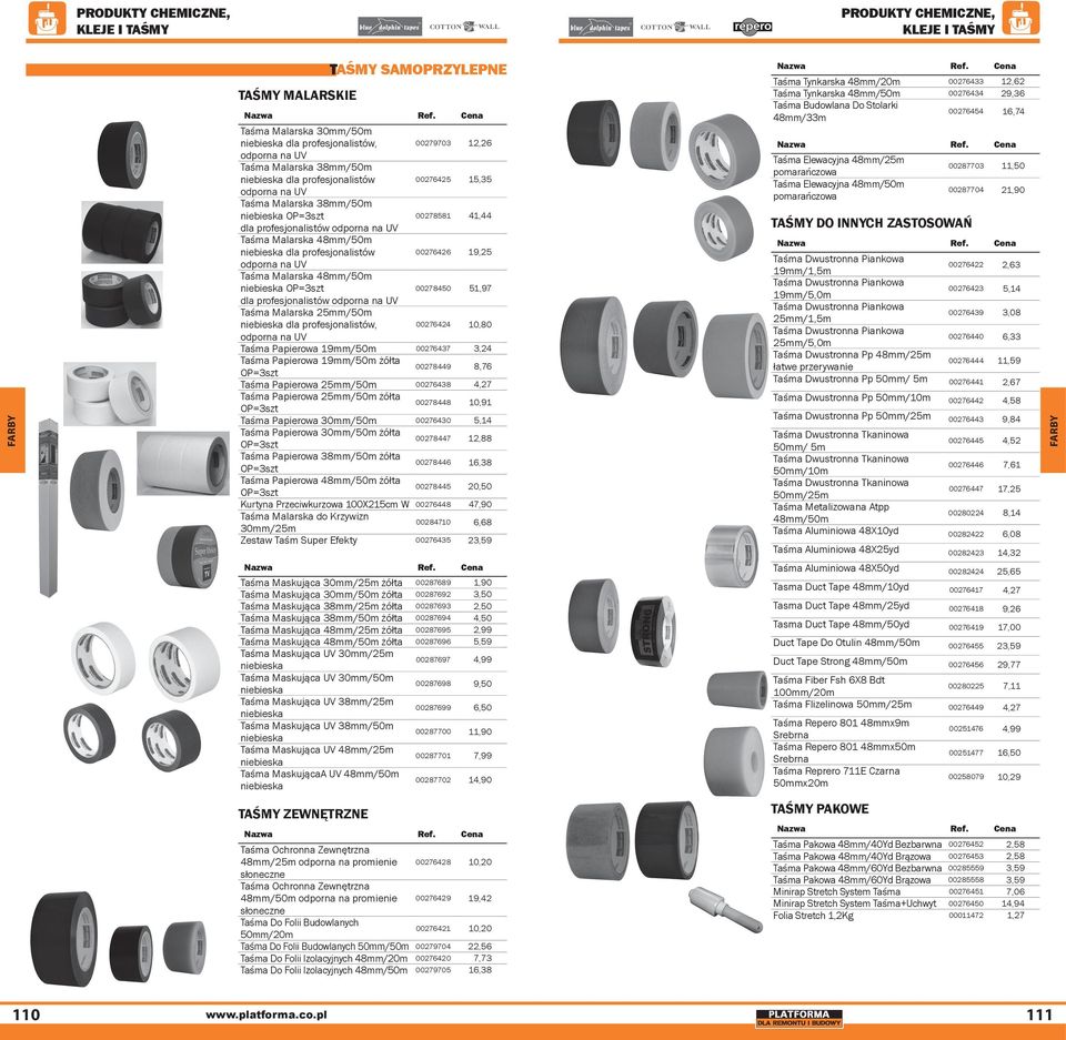 niebieska dla profesjonalistów 00276426 19,25 odporna na UV Taśma Malarska 48mm/50m niebieska OP=3szt 00278450 51,97 dla profesjonalistów odporna na UV Taśma Malarska 25mm/50m niebieska dla