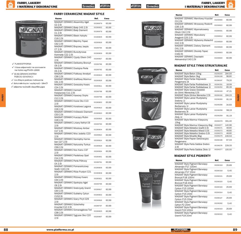 Oliwin C40 00290827 60,99 MAGNAT CERAMIC Delikatny Bronzyt C9 00290796 60,99 MAGNAT CERAMIC Dostojna Perła C5 00290792 60,99 MAGNAT CERAMIC Fiołkowy Ametyst C36 00290823 60,99 MAGNAT CERAMIC