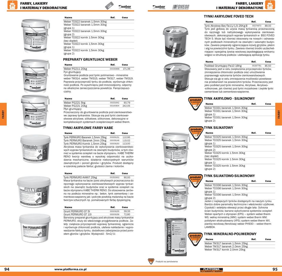 pod tynki polimerowo - mineralne weber TM314, weber TM315, weber TM317, weber TM319. Poprawia przyczepność tynku do podłoża, wyrównuje chłonność podłoża.