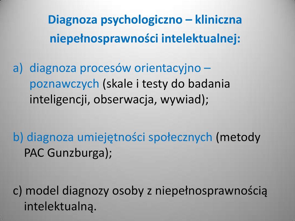 inteligencji, obserwacja, wywiad); b) diagnoza umiejętności społecznych