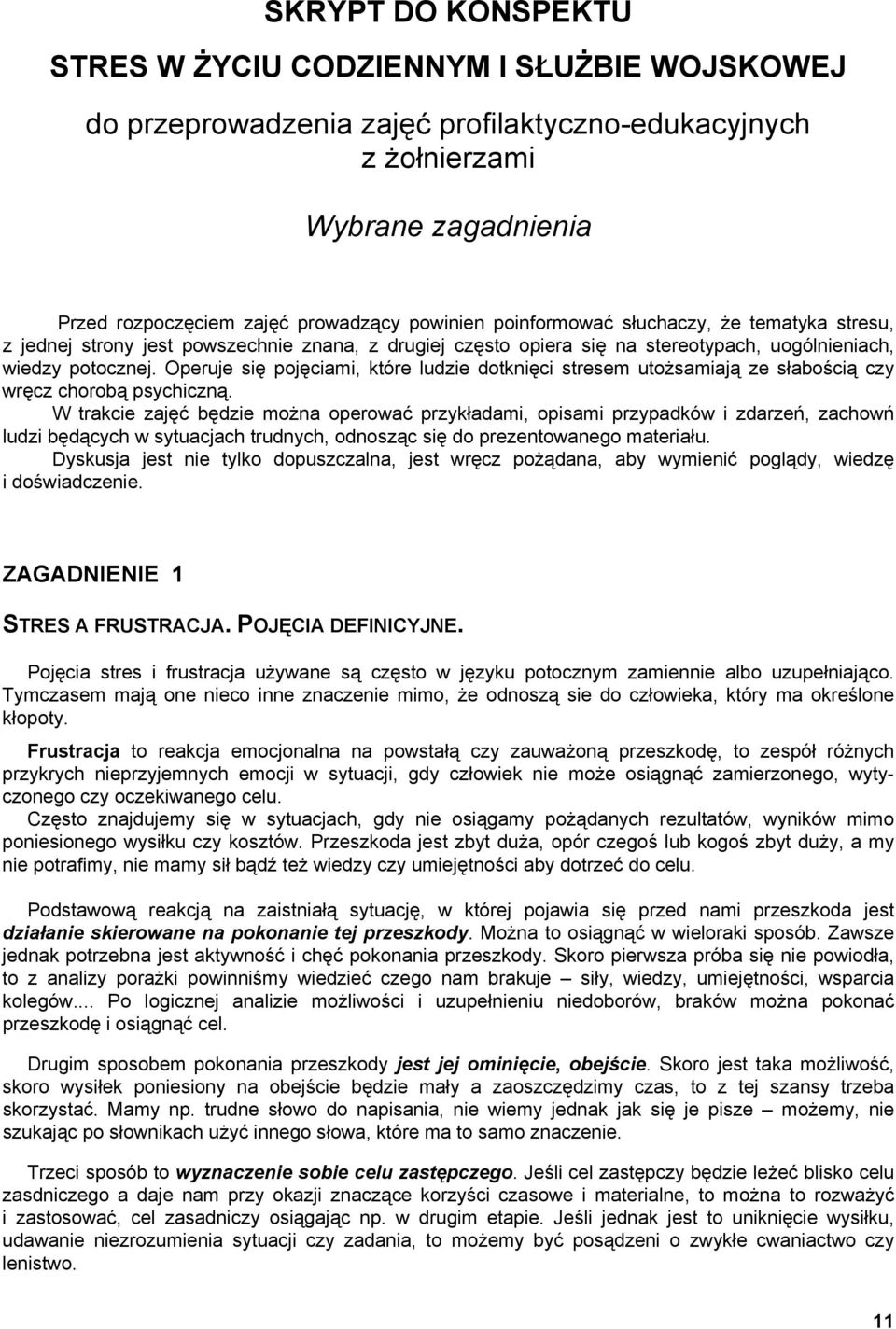 Operuje się pojęciami, które ludzie dotknięci stresem utożsamiają ze słabością czy wręcz chorobą psychiczną.