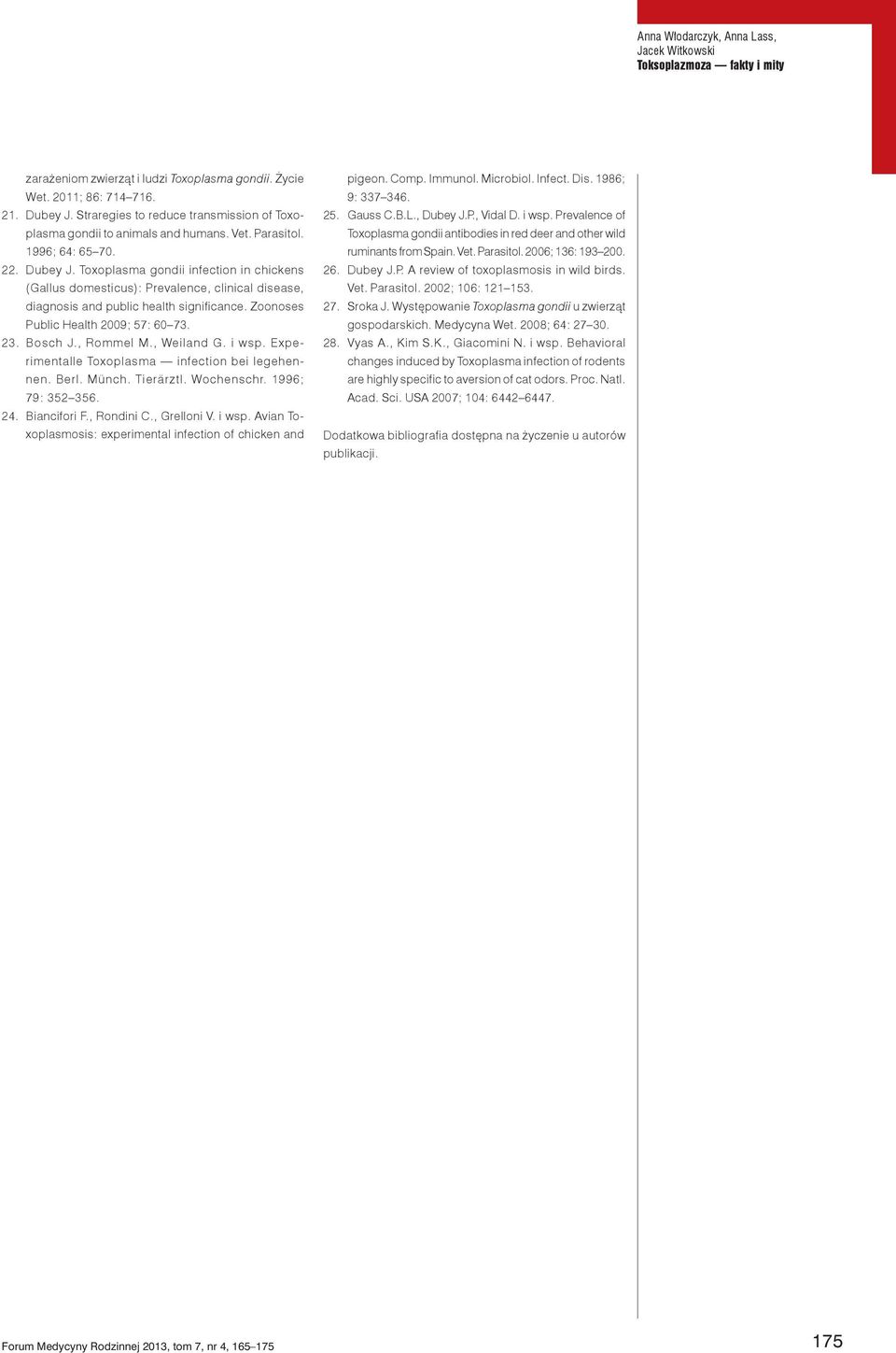 Toxoplasma gondii infection in chickens (Gallus domesticus): Prevalence, clinical disease, diagnosis and public health significance. Zoonoses Public Health 2009; 57: 60 73. 23. Bosch J., Rommel M.