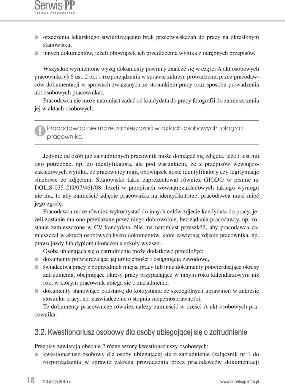 2 pkt 1 rozporządzenia w sprawie zakresu prowadzenia przez pracodawców dokumentacji w sprawach związanych ze stosunkiem pracy oraz sposobu prowadzenia akt osobowych pracownika).