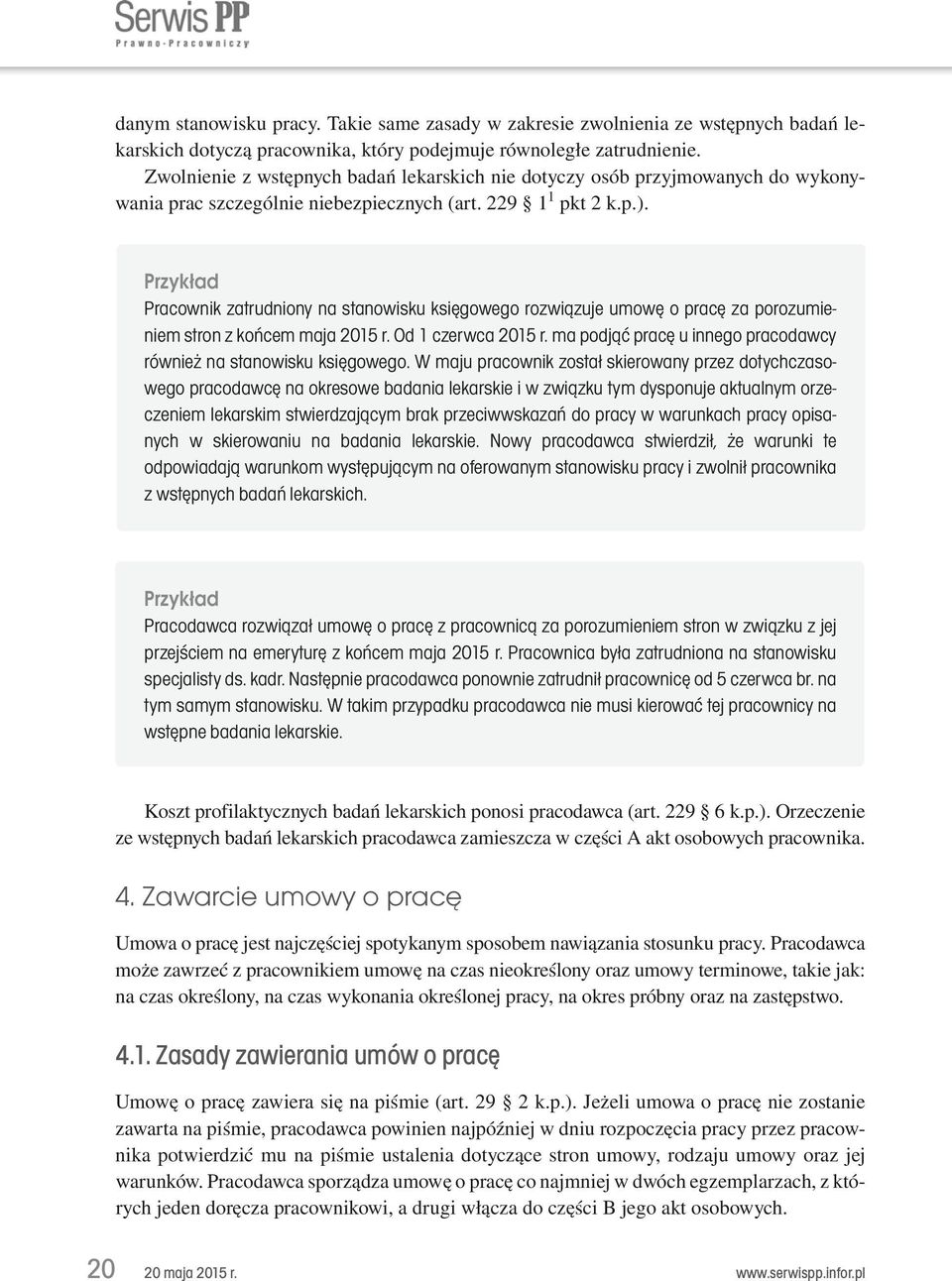 Pracownik zatrudniony na stanowisku księgowego rozwiązuje umowę o pracę za porozumieniem stron z końcem maja 2015 r. Od 1 czerwca 2015 r.