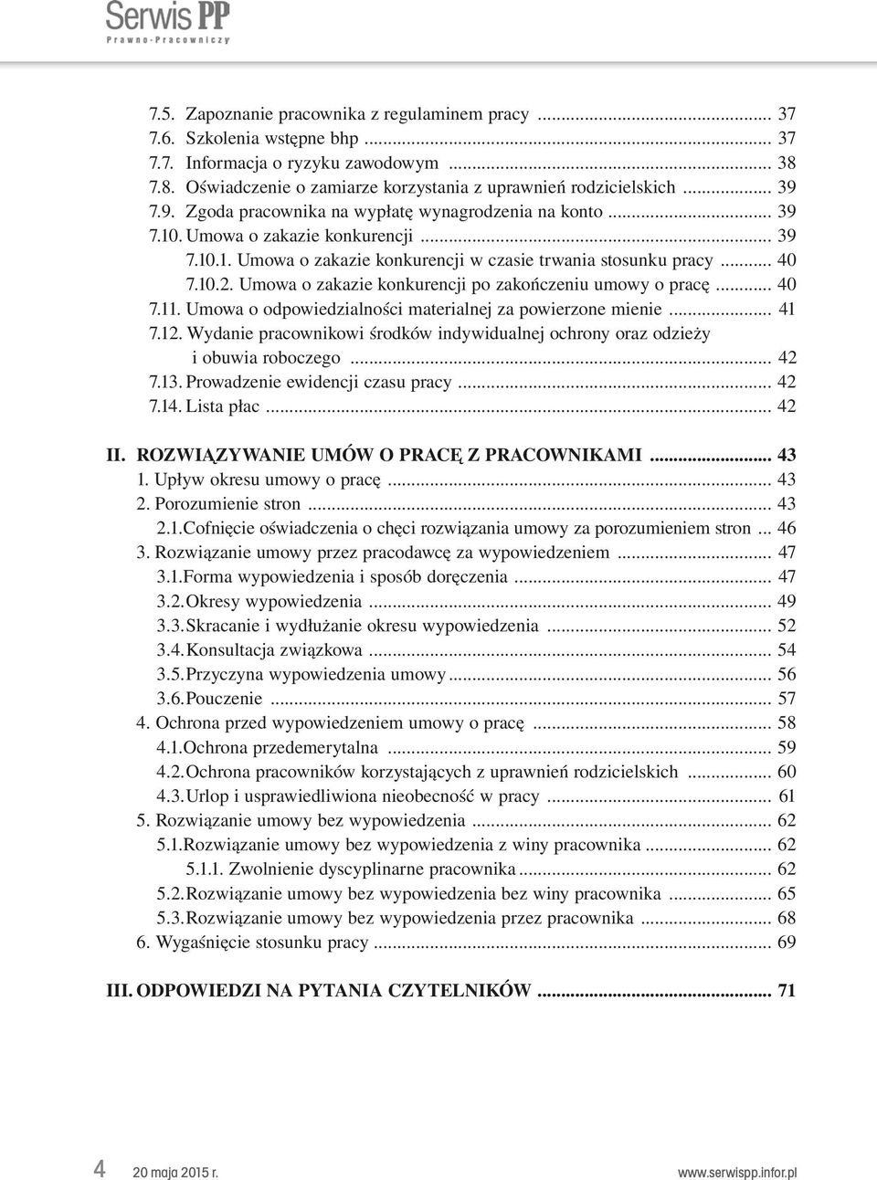 Umowa o zakazie konkurencji po zakończeniu umowy o pracę... 40 7.11. Umowa o odpowiedzialności materialnej za powierzone mienie... 41 7.12.