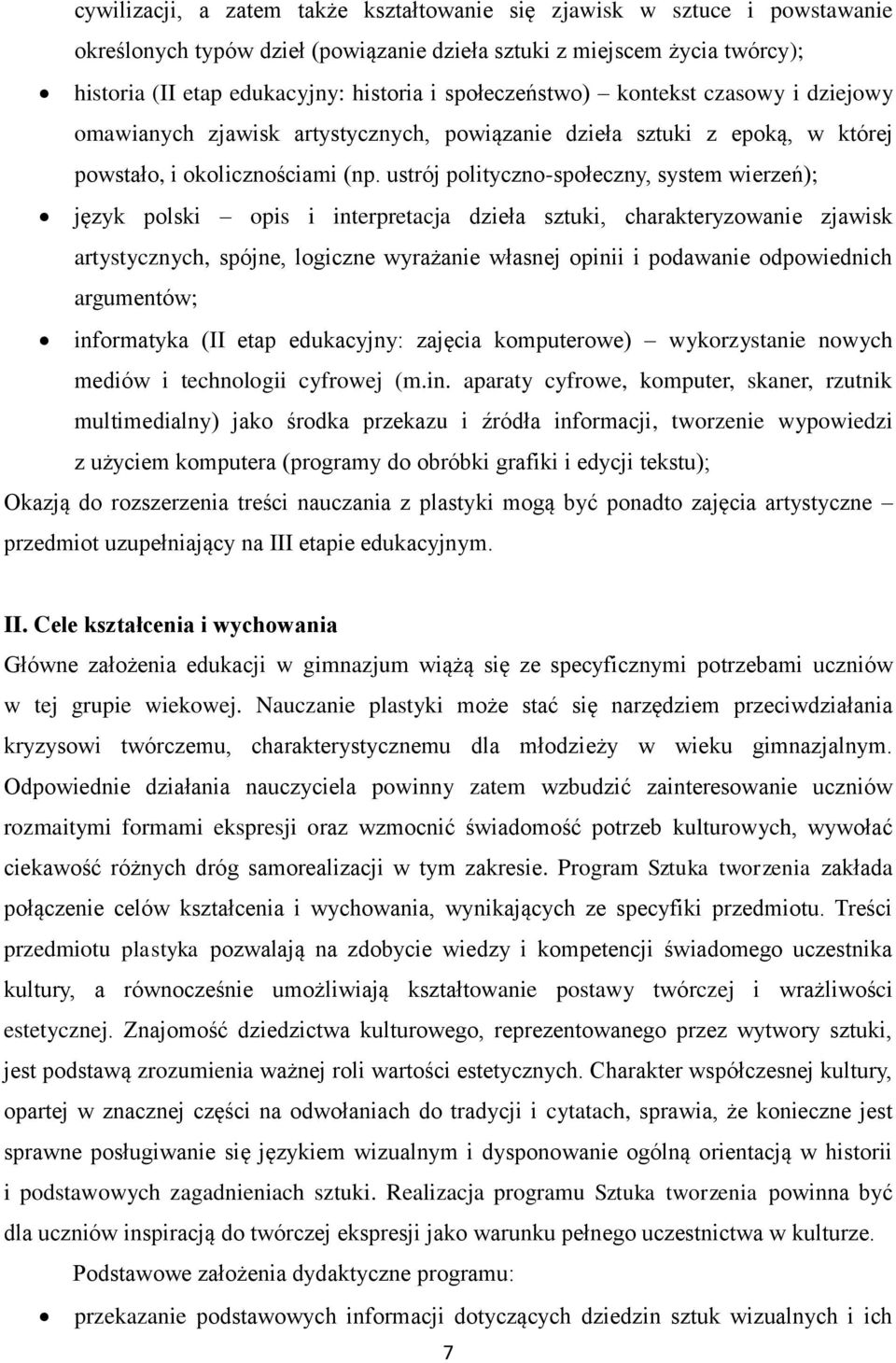 ustrój polityczno-społeczny, system wierzeń); język polski opis i interpretacja dzieła sztuki, charakteryzowanie zjawisk artystycznych, spójne, logiczne wyrażanie własnej opinii i podawanie