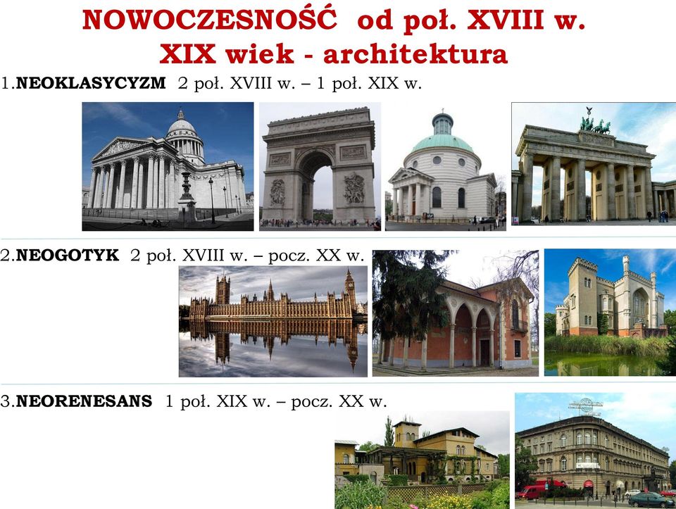 XVIII w. 1 poł. XIX w. 2.NEOGOTYK 2 poł.