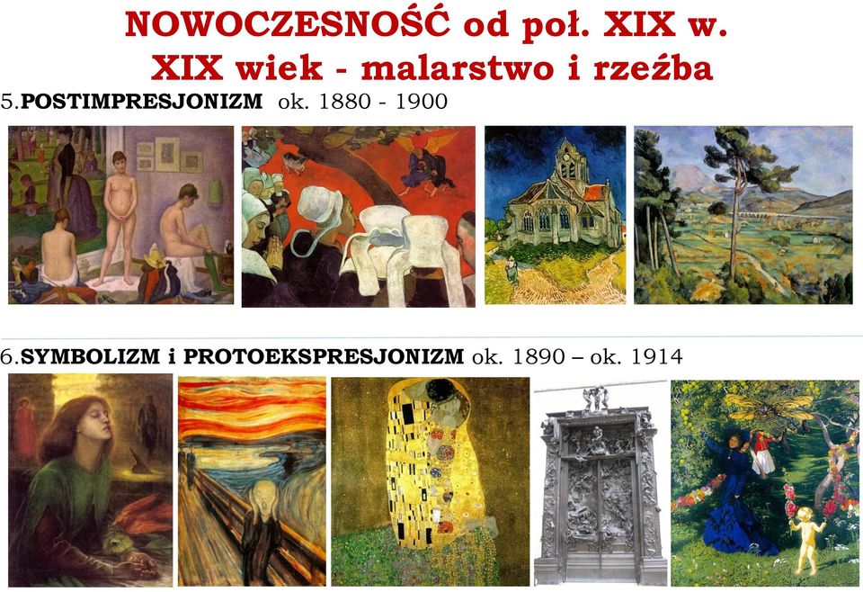 POSTIMPRESJONIZM ok. 1880-1900 6.