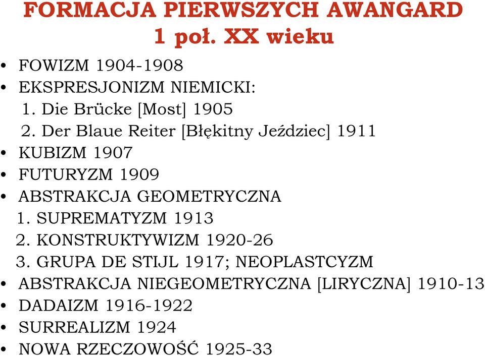 Der Blaue Reiter [Błękitny Jeździec] 1911 KUBIZM 1907 FUTURYZM 1909 ABSTRAKCJA GEOMETRYCZNA 1.