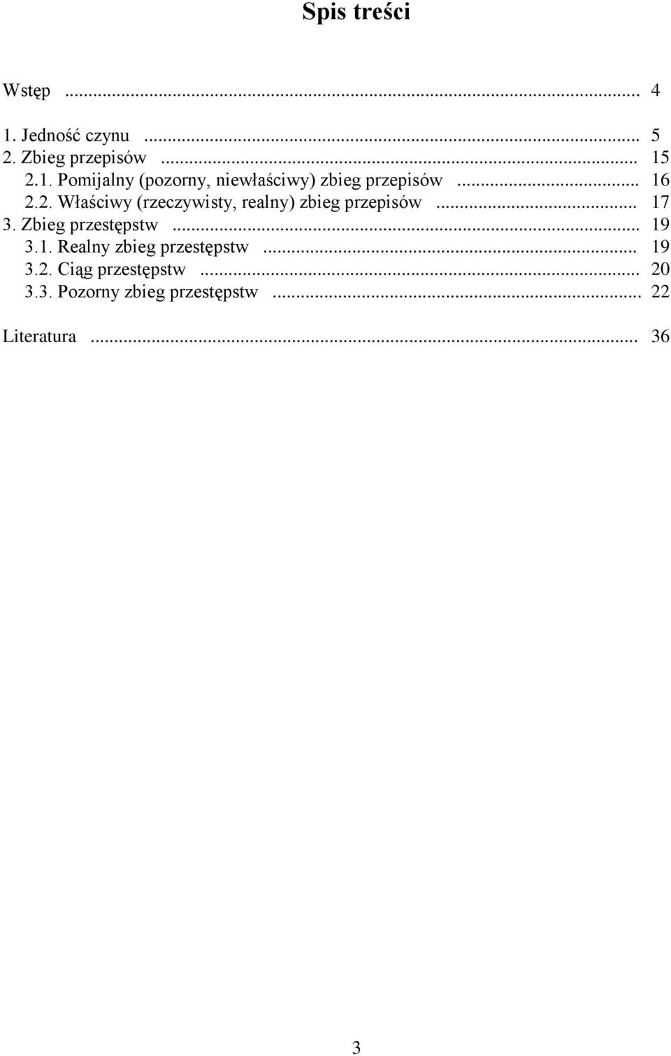 Zbieg przestępstw... 19 3.1. Realny zbieg przestępstw... 19 3.2. Ciąg przestępstw.