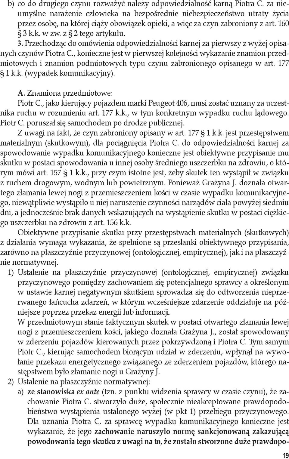 k.k. w zw. z 2 tego artykułu. 3. Przechodząc do omówienia odpowiedzialności karnej za pierwszy z wyżej opisanych czynów Piotra C.