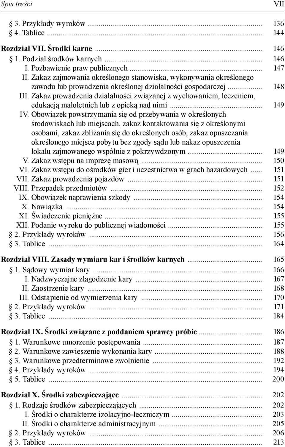 Zakaz prowadzenia działalności związanej z wychowaniem, leczeniem, edukacją małoletnich lub z opieką nad nimi... 149 IV.