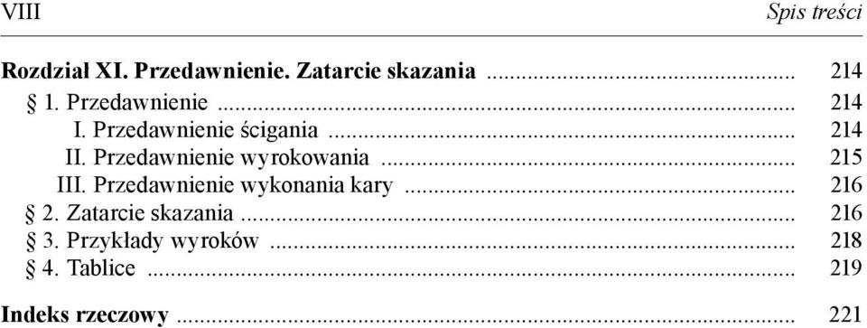 Przedawnienie wyrokowania... 215 III. Przedawnienie wykonania kary... 216 2.