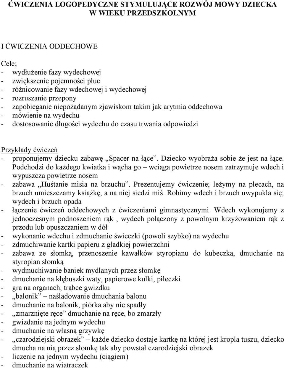 - proponujemy dziecku zabawę Spacer na łące. Dziecko wyobraża sobie że jest na łące.