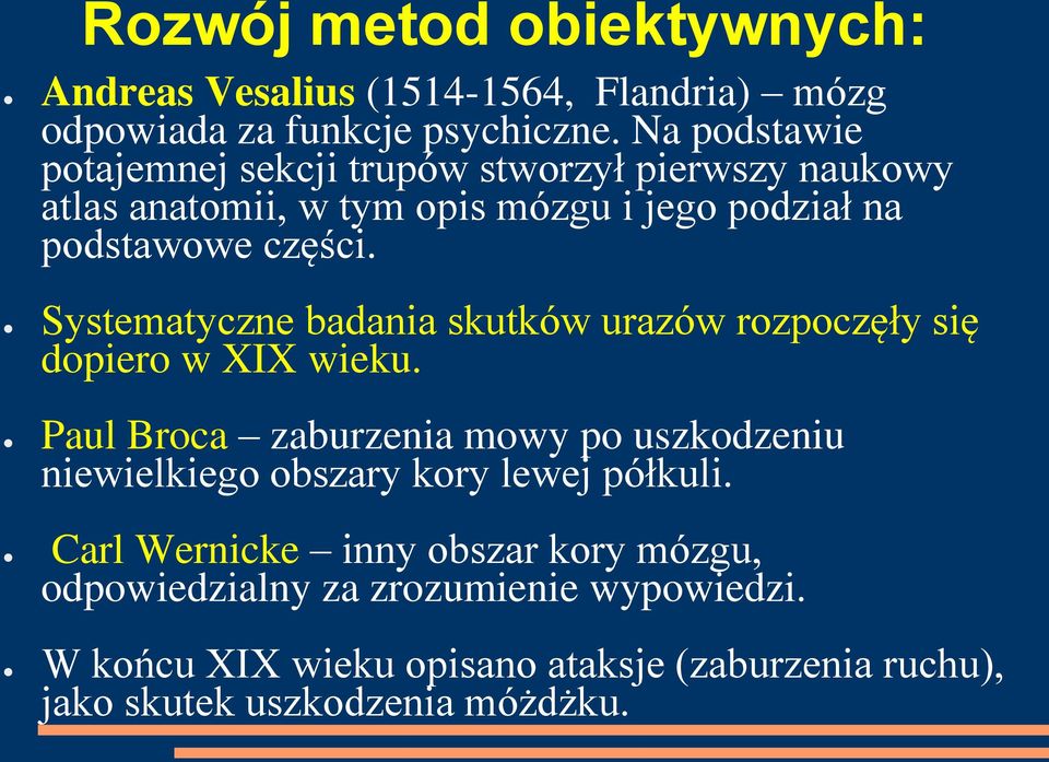 Systematyczne badania skutków urazów rozpoczęły się dopiero w XIX wieku.