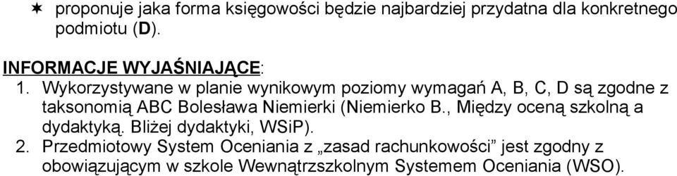 Wykorzystywane w planie wynikowym poziomy wymagań A, B, C, D są zgodne z taksonomią ABC Bolesława Niemierki