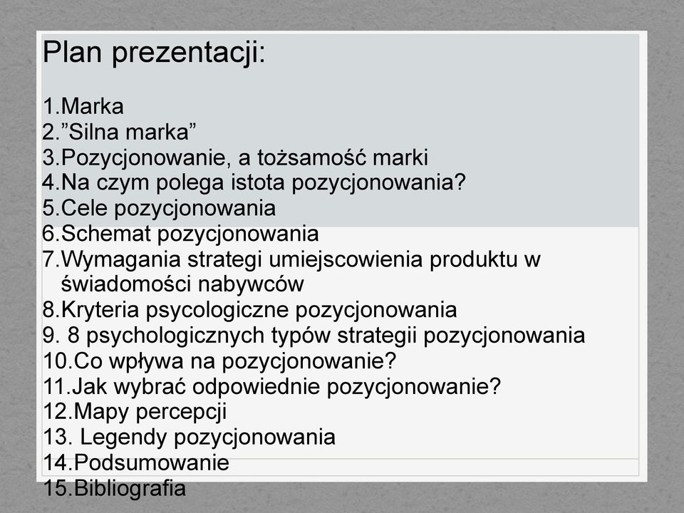 Kryteria psycologiczne pozycjonowania 9. 8 psychologicznych typów strategii pozycjonowania 10.